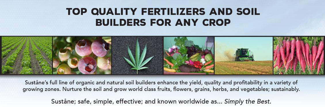 Suståne’s full line of organic and natural soil builders enhance the yield, quality and profitability in a variety of growing zones. Nurture the soil and grow world class fruits, flowers, grains, herbs, and vegetables; sustainably. 